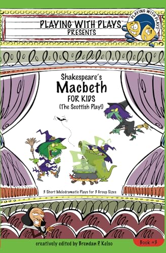 Shakespeare's Macbeth for Kids: 3 Short Melodramatic Plays for 3 Group Sizes (Playing With Plays, Band 3) von BookSurge Publishing