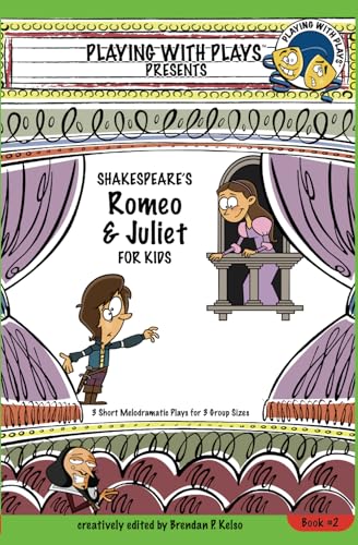 Shakespeare's Romeo & Juliet for Kids: 3 Short Melodramatic Plays for 3 Group Sizes (Playing With Plays, Band 2) von BookSurge Publishing