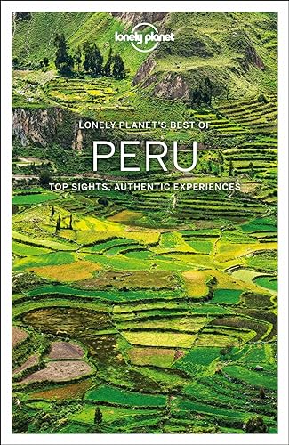 Lonely Planet Best of Peru: Top Sights, Authentic Experiences (Travel Guide)