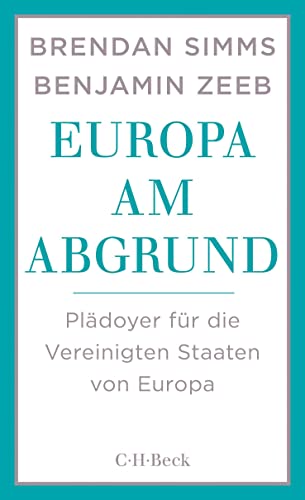 Europa am Abgrund: Plädoyer für die Vereinigten Staaten von Europa (Beck Paperback)