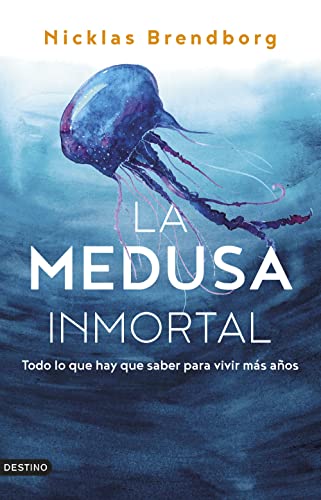 La medusa inmortal: Todo lo que hay que saber para vivir más años (Imago Mundi) von DESTINO LIBROS