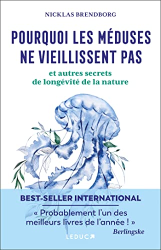 Pourquoi les méduses ne vieillissent pas… et autres secrets de longévité de la nature: Les superpouvoirs de la nature pour vivre mieux et plus longtemps