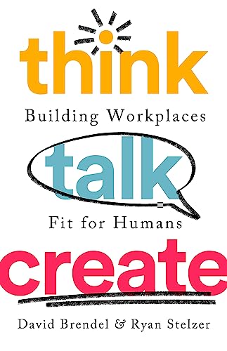 Think Talk Create: Building Workplaces Fit For Humans von PublicAffairs