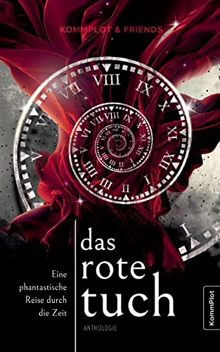 Das rote Tuch: Eine phantastische Reise durch die Zeit (Anthologie, Kurzgeschichten)