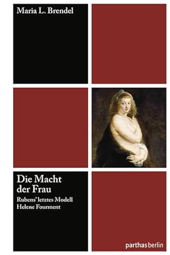 Die Macht der Frau: Rubens' letztes Modell Helene Fourment von Parthas Verlag Berlin