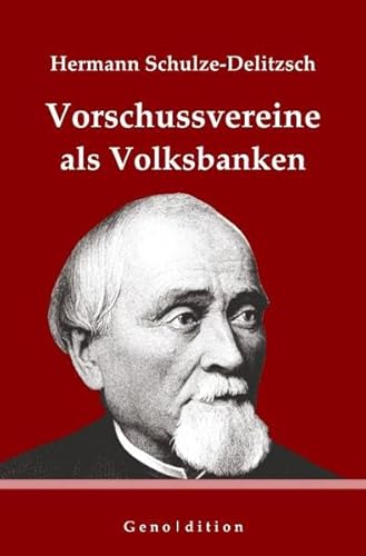 geno | dition / Hermann Schulze-Delitzsch: Vorschussvereine als Volksbanken: [überarbeitet von Marvin Brendel]