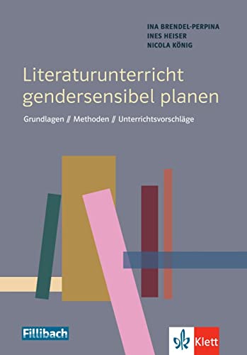 Literaturunterricht gendersensibel planen: Grundlagen – Methoden – Unterrichtsvorschläge von Klett