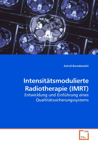 Intensitätsmodulierte Radiotherapie (IMRT): Entwicklung und Einführung eines Qualtitätssicherungssystems