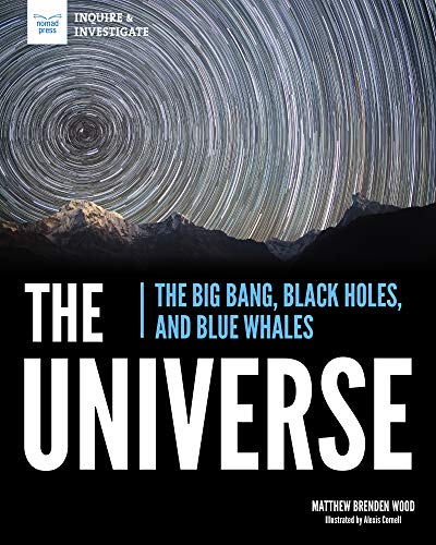 The Universe: The Big Bang, Black Holes, and Blue Whales (Inquire & Investigate) von Nomad Press (VT)