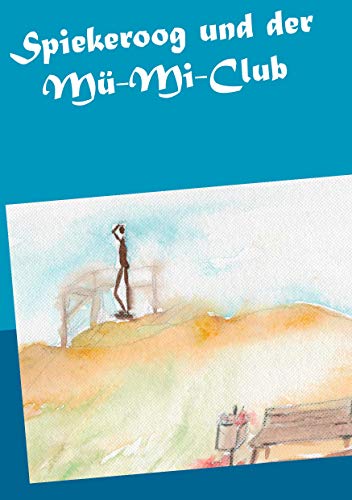 Spiekeroog und der Mü-Mi-Club von Books on Demand