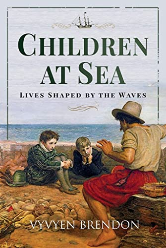 Children at Sea: Lives Shaped by the Waves Children at Sea: Lives Shaped by the Waves von Pen and Sword History