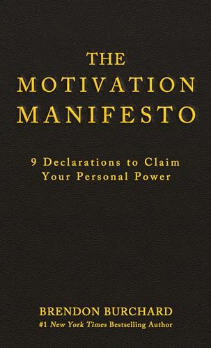 The Motivation Manifesto: 9 Declarations to Claim Your Personal Power