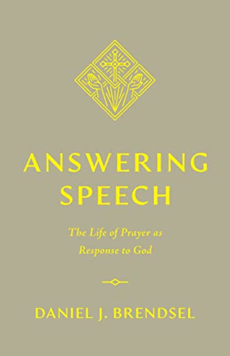 Answering Speech: The Life of Prayer As Response to God von Crossway Books