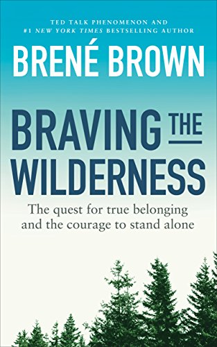 Braving the Wilderness: The quest for true belonging and the courage to stand alone