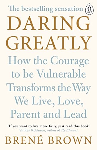 Daring Greatly: How the Courage to Be Vulnerable Transforms the Way We Live, Love, Parent, and Lead von Penguin
