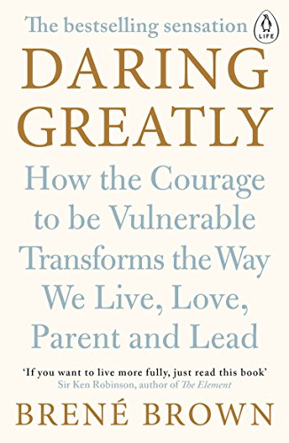 Daring Greatly: How the Courage to Be Vulnerable Transforms the Way We Live, Love, Parent, and Lead von Penguin