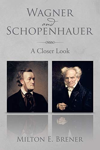 Wagner and Schopenhauer: A Closer Look Wagner and Schopenhauer: A Closer Look