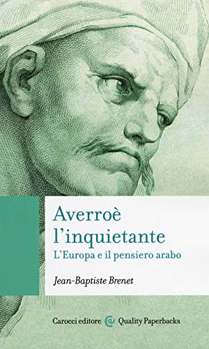 Averroè l'inquietante. L'Europa e il pensiero arabo (Quality paperbacks)