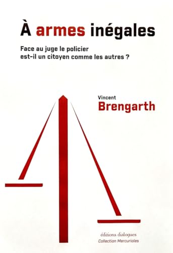 À armes inégales : face au juge le policier est-il un citoyen comme les autres ? von EDTS DIALOGUES