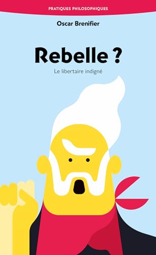 Rebelle ?: Le libertaire indigné von ANCRAGES