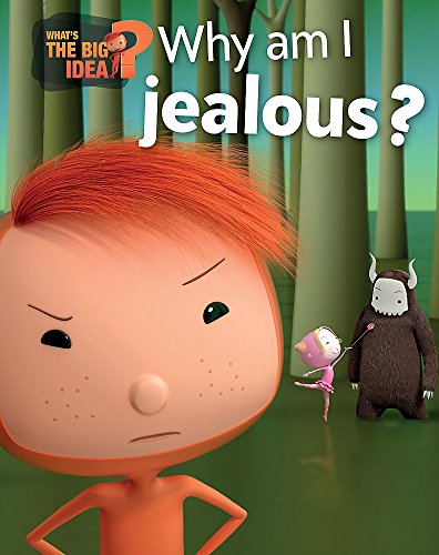 What's the Big Idea?: Why Am I Jealous? von Franklin Watts Ltd