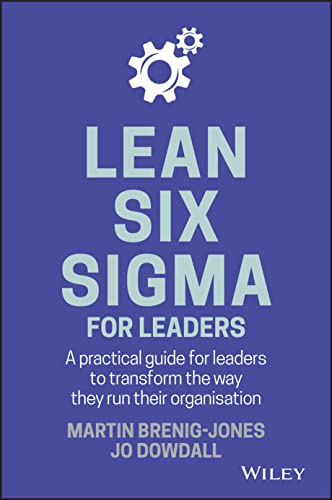 Lean Six Sigma For Leaders: A practical guide for leaders to transform the way they run their organization von Wiley