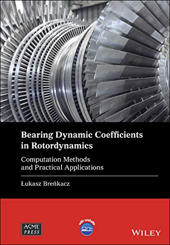 Bearing Dynamic Coefficients in Rotordynamics: Computation Methods and Practical Applications (Wiley-ASME Press Series) von John Wiley & Sons Inc