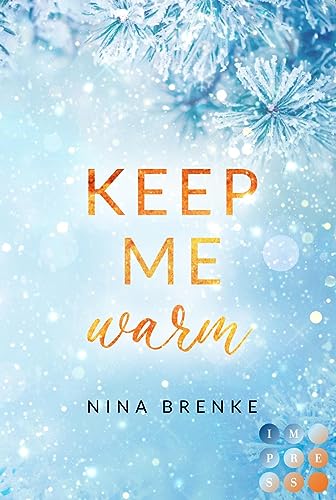 Keep Me Warm. Irish Hearts: New Adult Winter Romance auf einem verschneiten Landsitz in Irland Keep Me Warm. Irish Hearts: New Adult Winter Romance auf einem verschneiten Landsitz in Irland