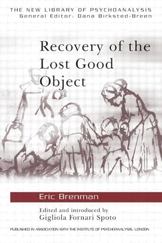 Recovery Of The Lost Good Object (New Library of Psychoanalysis Teaching Series)