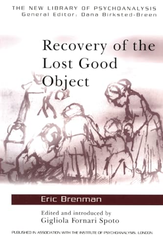 Recovery of the Lost Good Object (New Library of Psychoanalysis Teaching Series)
