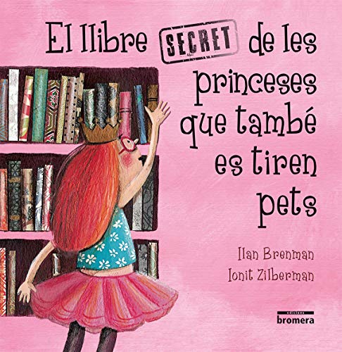 El llibre secret de les princeses que també es tiren pets (Àlbums il·lustrats, Band 28)