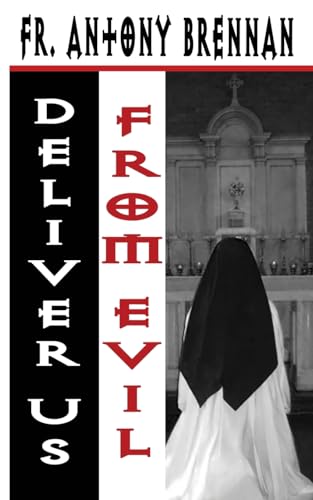 Deliver Us From Evil (The Father and the Abbess, Band 2) von Saint Dominic's Media Inc.