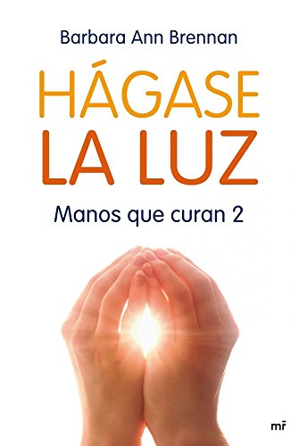 Hágase la luz : manos que curan 2 (MR Dimensiones)