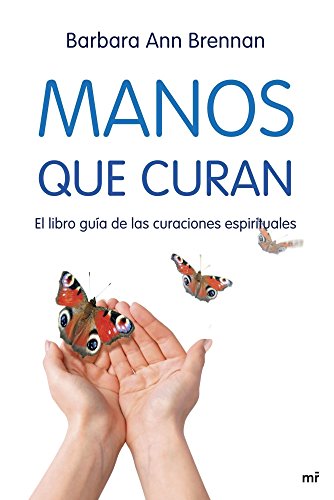 Manos que curan : el libro guía de las curaciones espirituales (MR Dimensiones) von Ediciones Martínez Roca