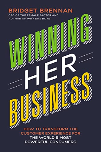 Winning Her Business: How to Transform the Customer Experience for the World's Most Powerful Consumers von Harper Collins Publ. USA