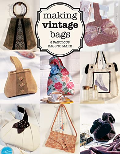 Making Vintage Bags: 8 Fabulous Bags to Make von GMC Publications