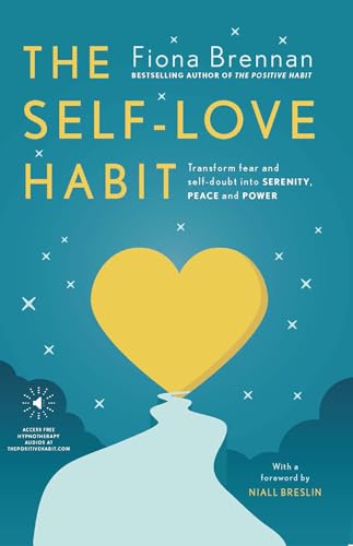 The Self Love Habit: Transform Fear and Self-Doubt Into Serenity, Peace and Power von Gill Books