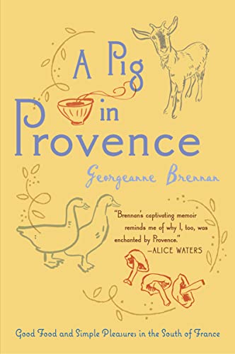 Pig In Provence Pa: Good Food and Simple Pleasures in the South of France
