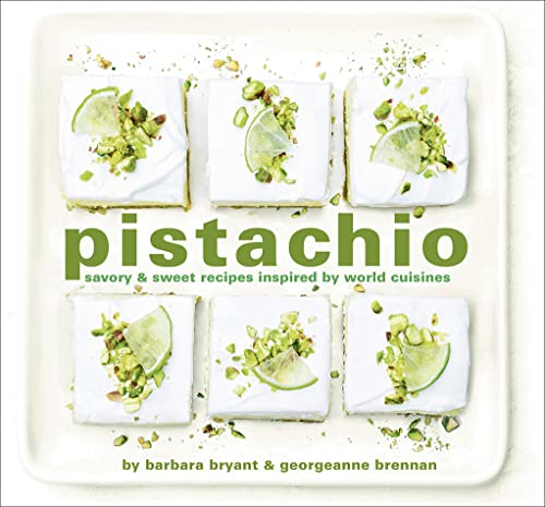 Pistachio: Savory & Sweet Recipes Inspired by World Cuisines von Abrams & Chronicle Books