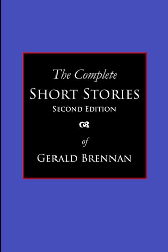 Gerald Brennan - The Complete Short Stories: Second Edition von Dream Street Press
