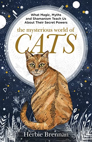 The Mysterious World of Cats: What Magic, Myth, Shamanism and Science Teach Us About Their Secret Powers von Coronet Books (GB)