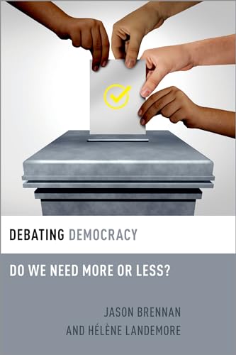 Debating Democracy: Do We Need More or Less? (Debating Ethics) von Oxford University Press Inc