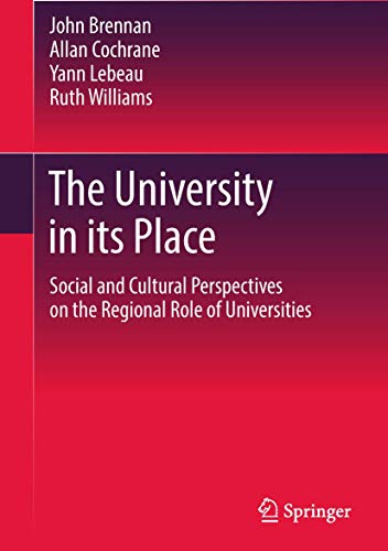 The University in its Place: Social and Cultural Perspectives on the Regional Role of Universities (Higher Education Dynamics)