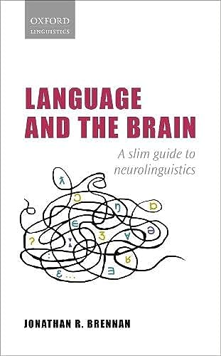 Language and the Brain: A Slim Guide to Neurolinguistics (Oxford Linguistics) von Oxford University Press