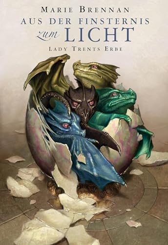 Lady Trents Erbe: Aus der Finsternis zum Licht (Lady Trents Memoiren) von Cross Cult