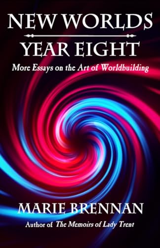 New Worlds, Year Eight: More Essays on the Art of Worldbuilding New Worlds, Year Eight: More Essays on the Art of Worldbuilding von Book View Cafe