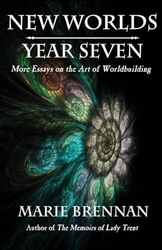 New Worlds, Year Seven: More Essays on the Art of Worldbuilding von Book View Cafe