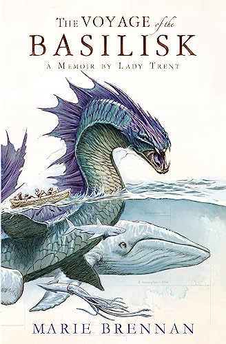 Voyage of the Basilisk: A Memoir by Lady Trent (A Natural History of Dragons, Band 3)