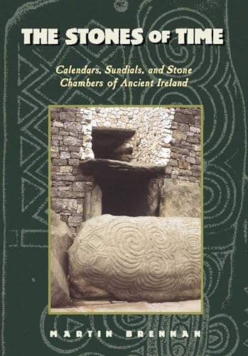The Stones of Time: Calendars, Sundials, and Stone Chambers of Ancient Ireland von Inner Traditions