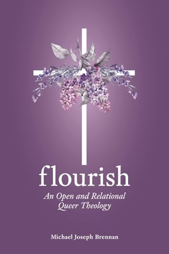 Flourish: An Open and Relational Queer Theology von SacraSage Press